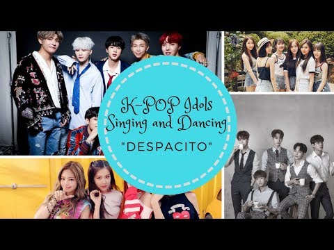 K-Pop Idols Singing and Dancing "Despacito" (BTS, BLACKPINK, KNK, CNBLUE and more)