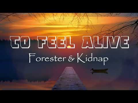 Forester & Kidnap - To Feel Alive (Lyrics Video)