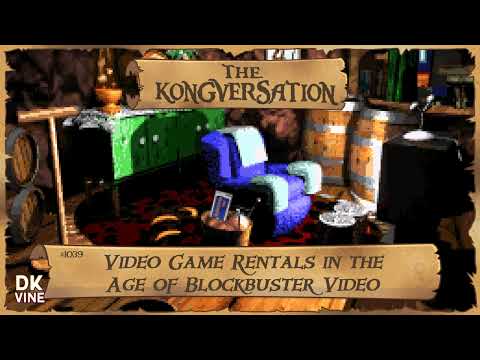 The Kongversation 1039 - Video Game Rentals in the Age of Blockbuster Video