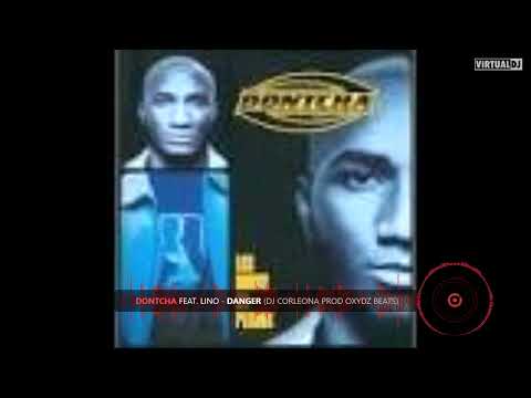 DONTCHA FEAT LINO DANGER REMIX BY DJ CORLEONA OXYDZ BEATS