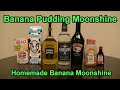 Banana Pudding Moonshine Recipe Best Banana Moonshine Easy Homemade Banana Moonshine