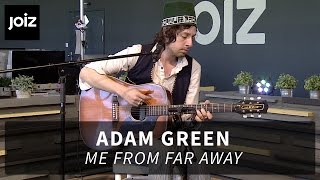 Adam Green - Me From Far Away  | Live at joiz