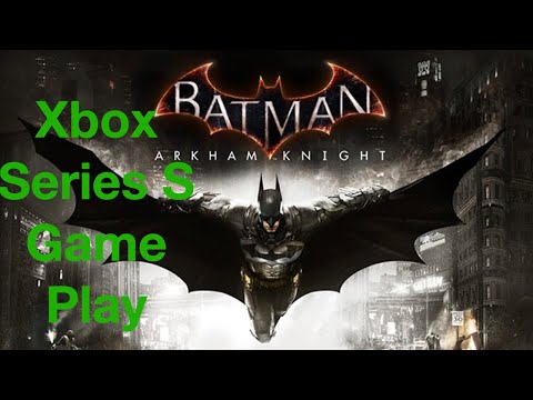 Xbox Game Pass Batman Arkham Knight Game Play & Review | Xbox Series S