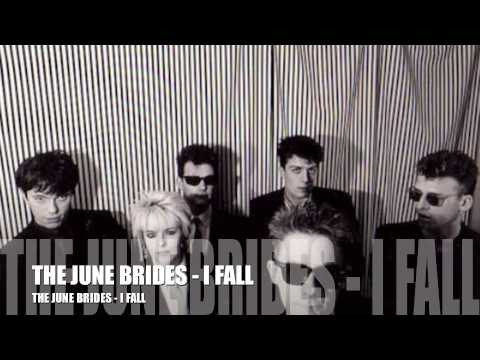 THE JUNE BRIDES - I FALL
