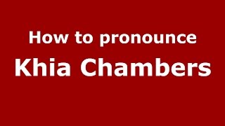 How to pronounce Khia Chambers