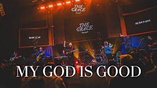 My God is Good  | THE GRACE | OPEN WORSHIP