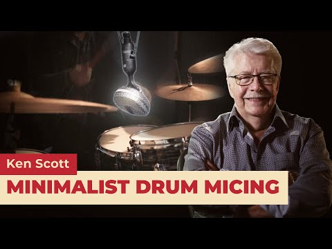 Ken Scott - Minimalist Drum Micing