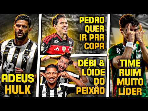 HULK VENDIDO PELO GALO | Debi e Lóide no Santos | Pedro NA COPA DO MUNDO | Palmeiras INSUPORTÁVEL