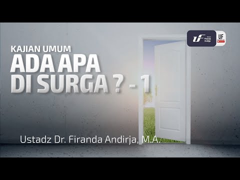 Ada Apa di Surga ? - 1 - Ustadz Dr. Firanda Andirja, M.A.