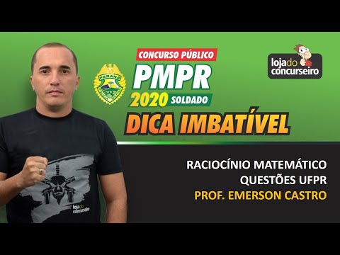 Dica PMPR 03 - Raciocínio Matemático - Questões UFPR - Emerson Castro