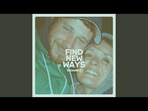 Video thumbnail for Find New Ways (Acoustic)