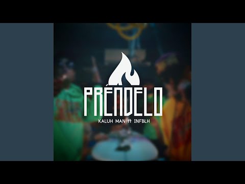 Préndelo (feat. Kaluh Man & Infblh)