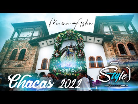 FIESTA PATRONAL  EN HONOR A  MAMA ASHU - CHACAS 2022