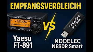 Empfangsvergleich YAESU FT-891 GEGEN NOOELEC NESDR Smart Wer gewinnt -Empfangstest ? #sdr #antenne