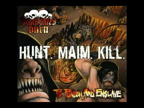 Hunt. Maim. Kill. - Black Skies Burn - To Punish and Enslave (2013)