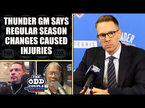 OKC Thunder GM Says Regular Season Changes Caused the Major Injuries Across the NBA | THE ODD COUPLE