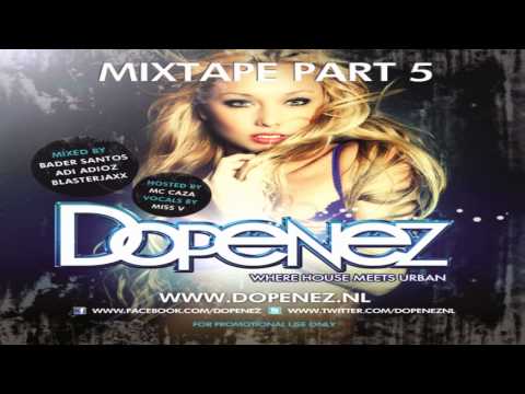 Dopenez - The Mixtape Part 5 - Mixed by Bader Santos, Blasterjaxx & Adi Adioz - Hosted by MC Caza