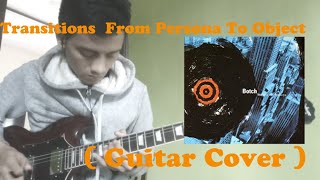 Botch - Transitions From Persona To Object ( My Playlist ) Guitar Cover
