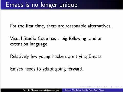 EmacsConf 2019 - 26a - Emacs: The Editor for the Next Forty Years - Perry E. Metzger (pmetzger)