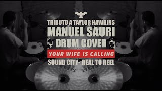 Your Wife Is Calling [Drum Cover] - SoundCity Real to Reel - Manuel Sauri [Tributo a Taylor Hawkins]