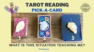 What is this situation teaching me? Pick-a-card Tarot Reading (timeless)