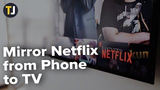 How to Mirror Netflix From Phone to TV