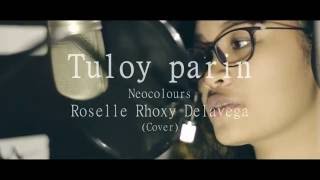 Neocolours - Tuloy parin, Roselle Rhoxy Delavega [ cover ] [ RF records ]