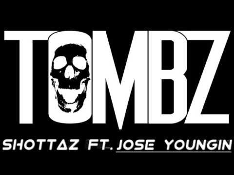 Shottaz Ft. Jose Youngin - Tombz