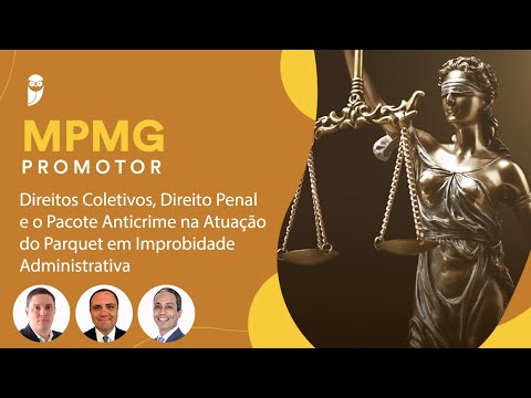 Concurso MPMG Promotor: Direitos Coletivos, Direito Penal e o Pacote Anticrime