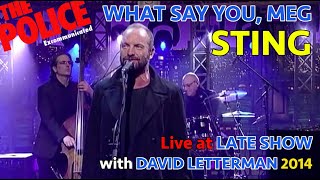 STING - WHAT SAY YOU, MEG (LIVE AT LATE SHOW WITH DAVID LETTERMAN 2014)