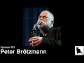 Peter Brötzmann (1941-2023): A tribute to his music and legacy