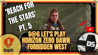 Let's Play! - HZD Forbidden West - 'Reach for the Stars ' Pt. 5 - SMASHIN' SNAKES