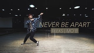 @Teeks - Never be apart || MO&#39;B Choreography || GB ACADEMY