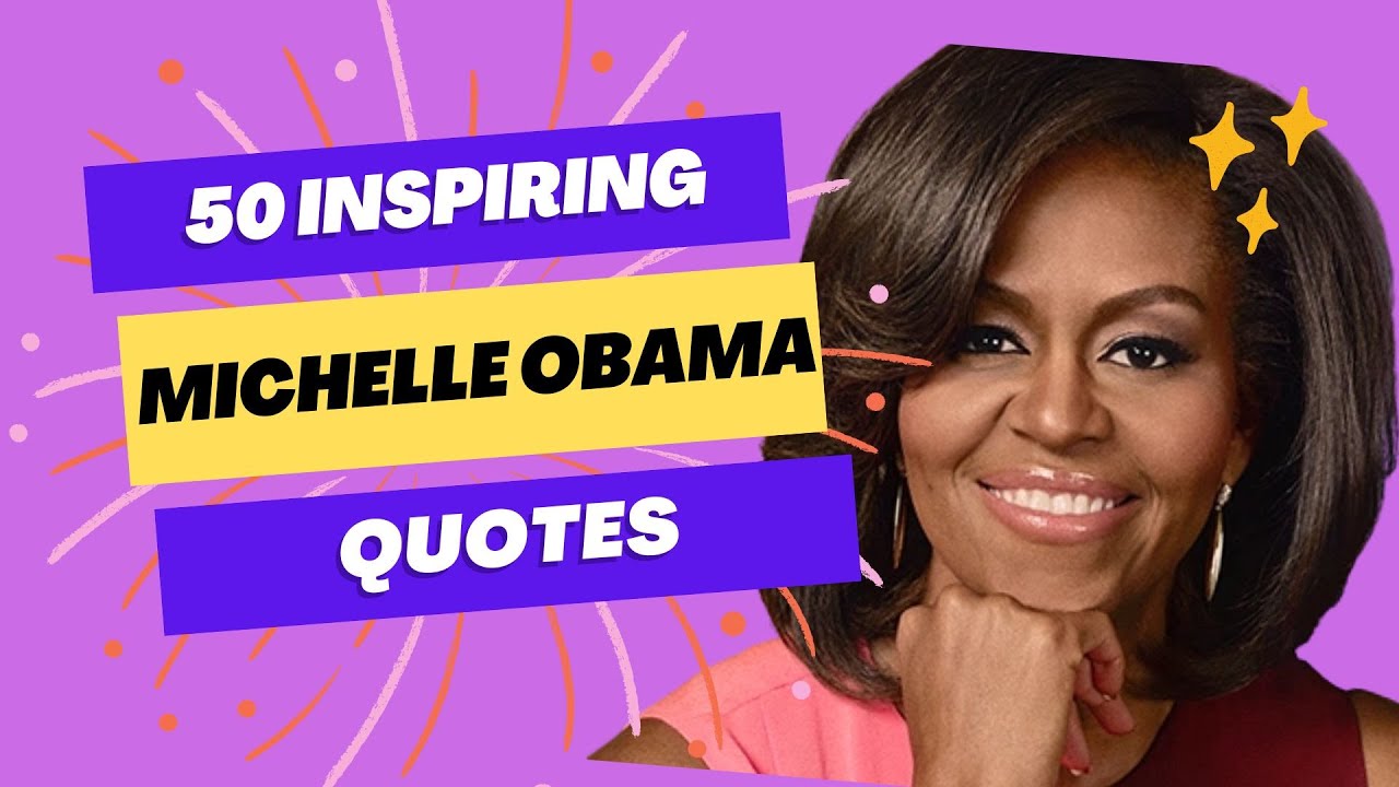 50 INSPIRING MICHELLE OBAMA QUOTES | LIFE MOTIVATION