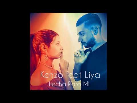 Kenzo feat Liya - Hecha Para Mi