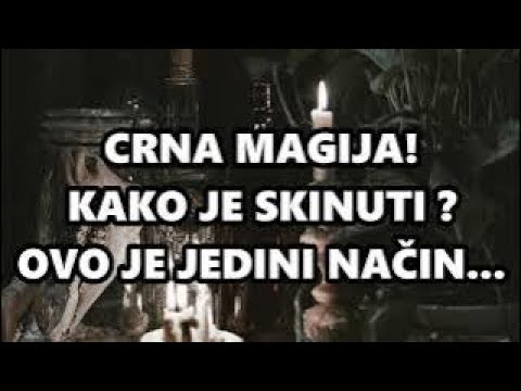 KAKO SKINUTI CRNU MAGIJU! ZAVIST, NEPLODNOST, BEDA, OTKAZ, BESPARICA, BOLEST, ZAVISNOST,UROK, KLETVA