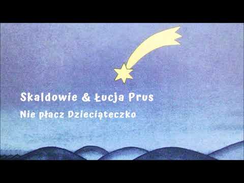 Skaldowie, Łucja Prus - Nie płacz, Dzieciąteczko [Official Audio]