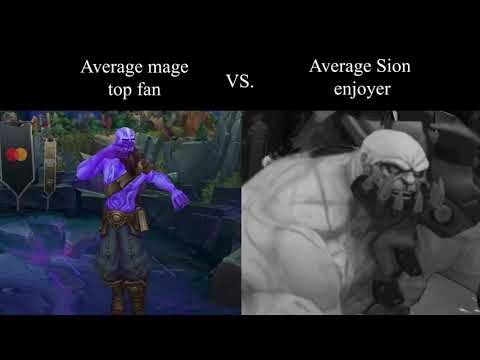 average mage top fan vs average sion enjoyer