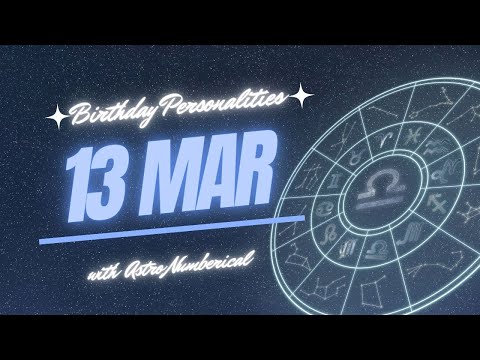 13 March Zodiac Horoscope: Birthday Personality & Traits Revealed
