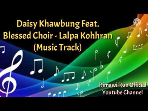 daisy khawbung feat, blessed choir  lalpa kohhran soundtrack