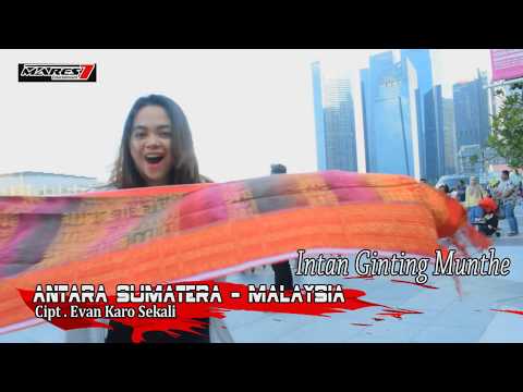 Intan Br Ginting-ANTARA SUMATERA MALAYSIA-LAGU KARO TERBARU 2019