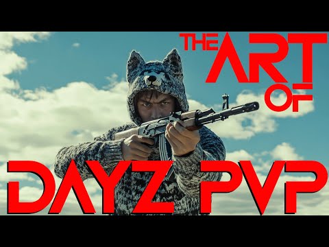 The Art of DayZ PVP - Beginners Guide
