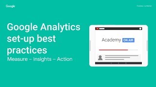Academy on Air:  Google Analytics set up best practices (09.13.18)