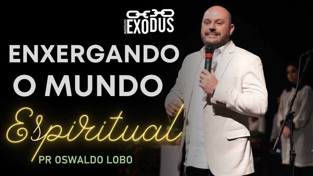 ENXERGANDO O MUNDO ESPIRITUAL - Pr. Lôbo