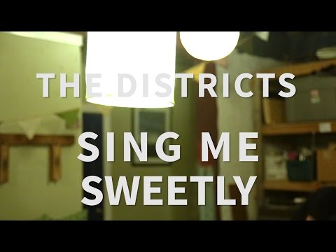 Sing Me Sweetly - The Districts
