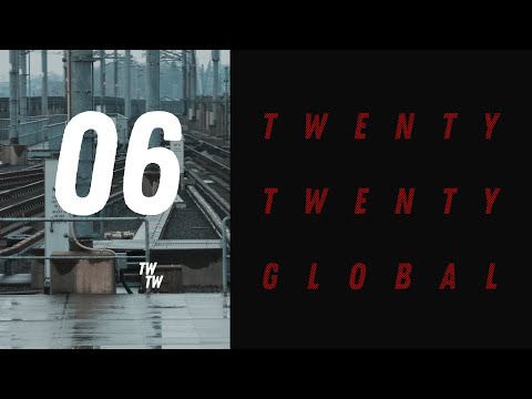 Twenty Twenty Global - Episode Six