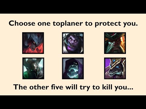 Choose one toplaner to protect you...