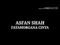Asfan Shah Fatamorgana Cinta Lirik