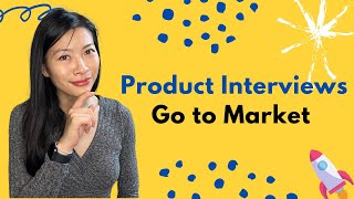 Product Interviews: Go to Market Strategy in 5 Steps