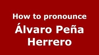 How to pronounce Álvaro Peña Herrero